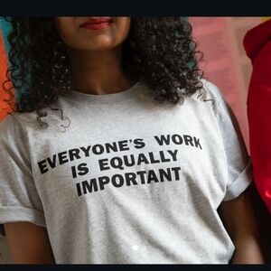 Everyone's Work Is Equally Important T-shirt Sz XL